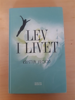 Flood, Kristin: Lev i livet - BRUGT - Velholdt